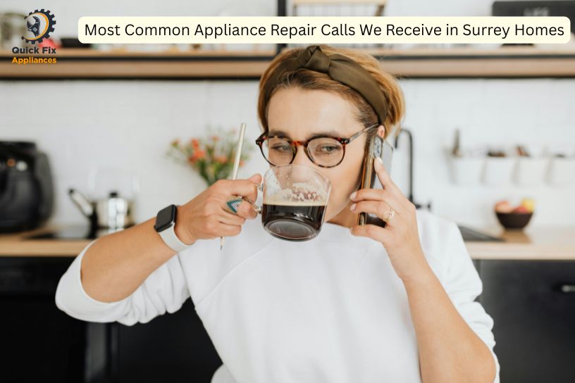 Most Common Appliance Repair Calls We Receive in Surrey Homes